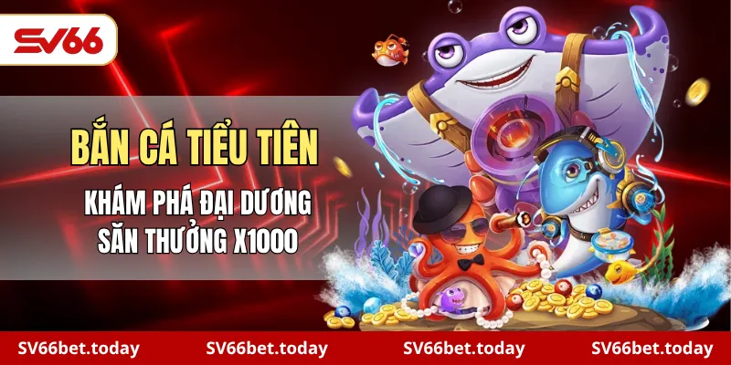 bắn cá tiểu tiên