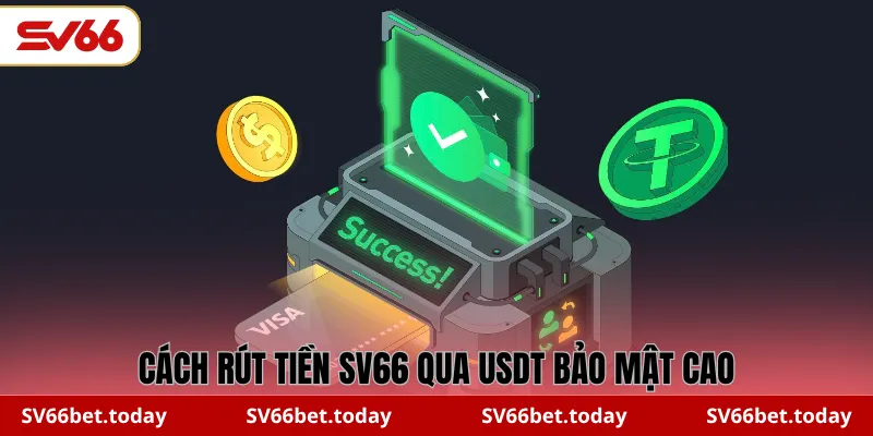 Cách rút tiền SV66 qua USDT bảo mật cao