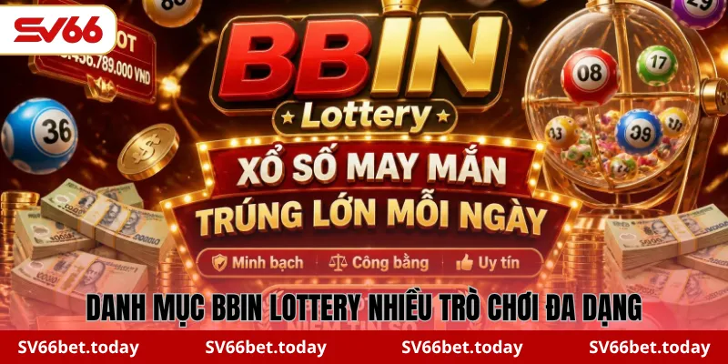 Danh mục BBIN Lottery nhiều trò chơi đa dạng