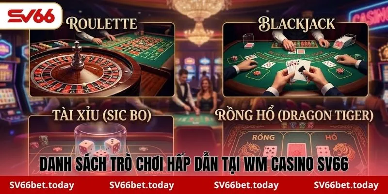 Danh sách trò chơi hấp dẫn tại WM Casino SV66