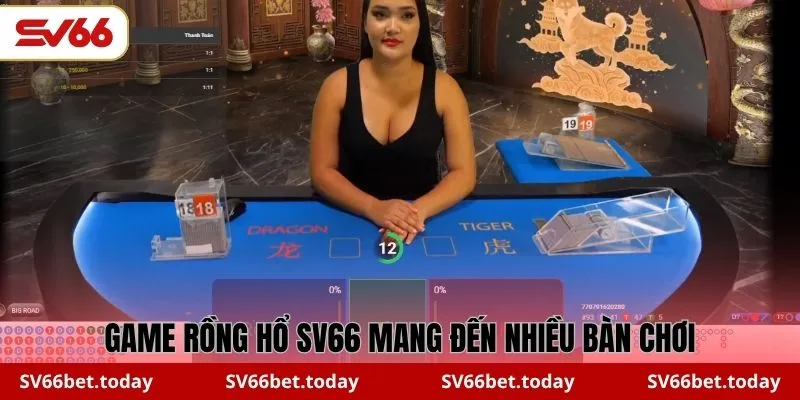 Game Rồng Hổ SV66 mang đến nhiều bàn chơi