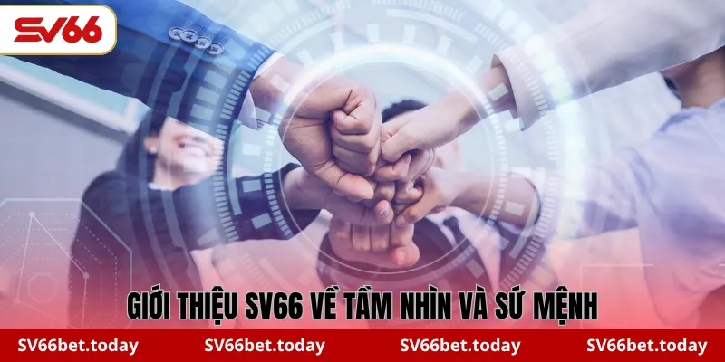 Giới thiệu SV66 về tầm nhìn và sứ mệnh