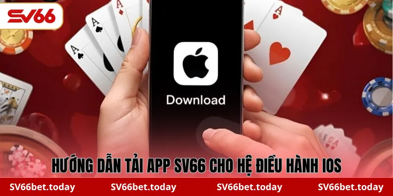 Hướng dẫn tải app SV66 cho hệ điều hành iOS
