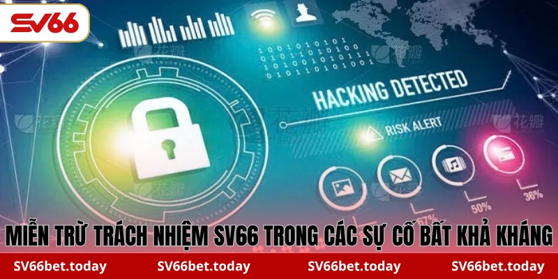 Miễn trừ trách nhiệm SV66 trong các sự cố bất khả kháng
