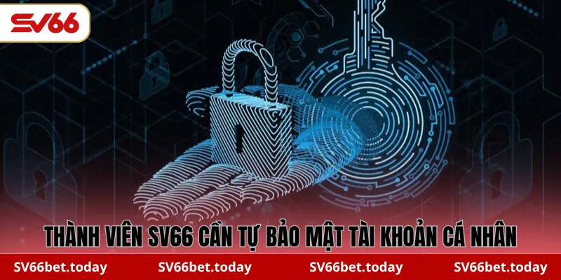 Thành viên SV66 cần tự bảo mật tài khoản cá nhân