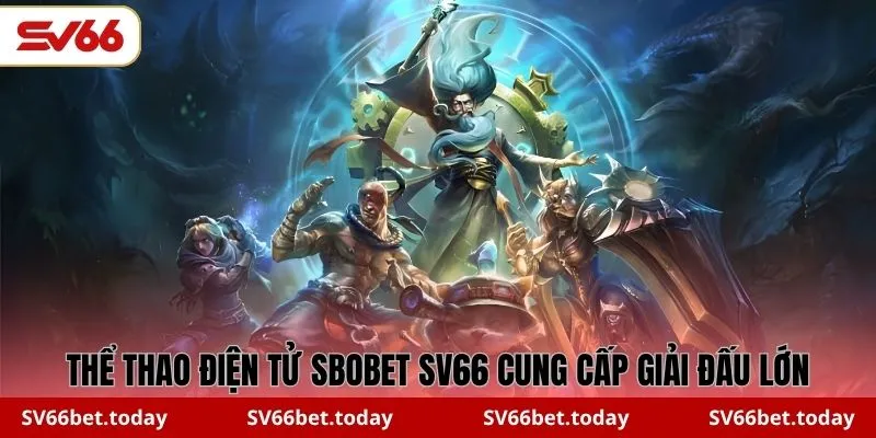 Thể thao điện tử SBOBET SV66 cung cấp giải đấu lớn