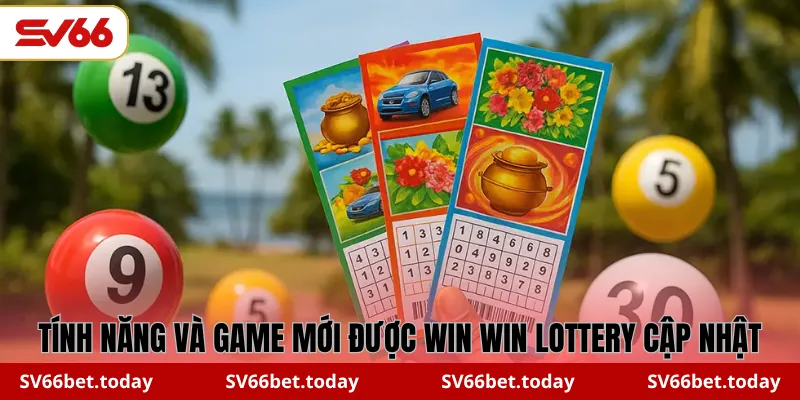 Tính năng và game mới được Win Win Lottery cập nhật