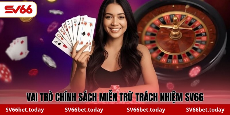 Vai trò chính sách miễn trừ trách nhiệm SV66
