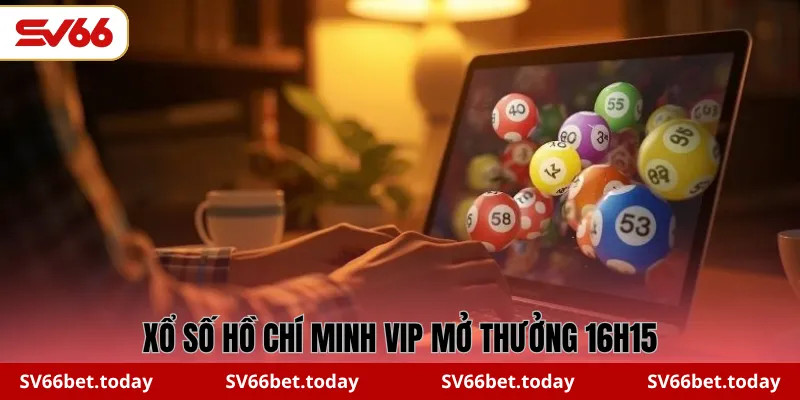 Xổ số Hồ Chí Minh Vip mở thưởng 16h15